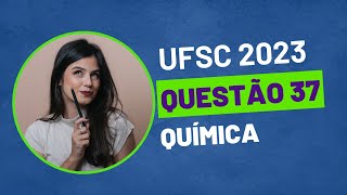 VESTIBULAR UFSC 2023  QUESTÃO 37 QUÍMICA [upl. by Mamie]