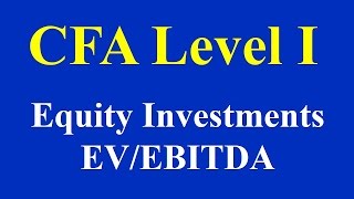 CFA Equity Investments EVEBITDA [upl. by Alfonzo]