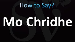 How to Pronounce Mo Chridhe correctly [upl. by Liscomb105]