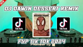 DJ DESSERT DAWIN REMIX FYP TIK TOK 2024 TERBARU [upl. by Kessel]