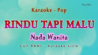 RINDU TAPI MALU  Karaoke NADA WANITA  Aku Rindu Serindu  Rindunya CUT RANI AULIZA  POP MELAYU [upl. by Akemed597]