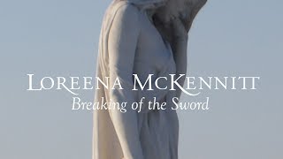 Loreena McKennitt  Breaking of the Sword [upl. by Gotcher]