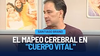 EL MAPEO CEREBRAL EN quotCUERPO VITALquot  Santiago Brand [upl. by Cleary]