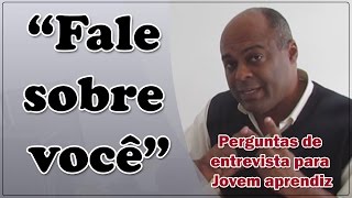 Fale sobre você  perguntas da entrevista de emprego para jovem aprendiz [upl. by Petromilli]