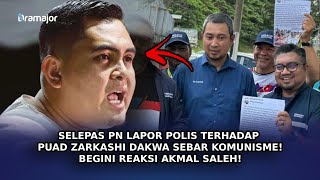 SELEPAS PN Lapor Polis Terhadap Puad Zarkashi Dakwa Sebar Komunisme Begini Reaksi Akmal Saleh [upl. by Corley]