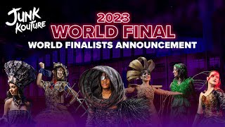 Junk Kouture WORLD FINALISTS Announcement 2023 [upl. by Terrena]