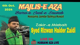 🔴Live Majlise Aza  Barae Esale Sawab  4th Oct 2024  Khita Rizwan Haider  Salmiya Kuwait [upl. by Heshum239]