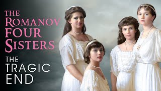 The Romanov Four Sisters  Part 2 The Tragic End [upl. by Treb]