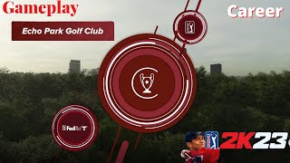 PGA 2K23  career  PGA Tour  Echo Park Golf Club PGA Golf [upl. by Irek]