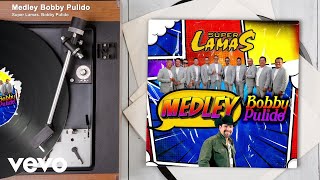 Super Lamas Bobby Pulido  Medley Bobby Pulido Audio [upl. by Flynn]