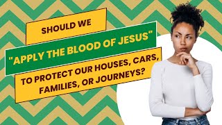 QampA Should we “apply the blood of Jesus” to our houses cars etc [upl. by Sianna]