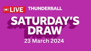 Thunderball Live Draw tonight Saturday 23 March 2024  thunderball draw live tonight [upl. by Buskus421]