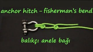 balıkçı anele bağı  anchor hitch  fisherman’s bend  рыбацкий штык  якорный [upl. by Mara]