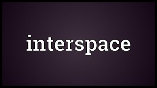 Interspace Meaning [upl. by Ripleigh918]