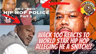 Wack 100 Reacts to Worldstar Video Alleging He’s A Federal Informant‼️”Big U is Behind This”HEATED [upl. by Eirak560]