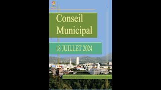 Conseil municipal du jeudi 18 juillet 2024 [upl. by Jerrilee]