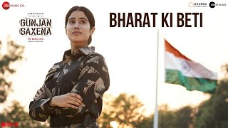 Bharat Ki Beti  Gunjan Saxena  Janhvi Kapoor  Arijit Singh  Amit Trivedi  Kausar Munir [upl. by Mctyre]