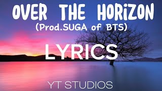 Over The Horizon  By SUGA of BTS  LYRICS [upl. by Docilu]