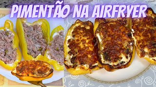 COMO FAZER  PIMENTÃO RECHEADO NA AIRFRYER  EM 20 MINUTOS FÁCIL  DELICIOSOOO [upl. by Magdalena]