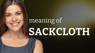 Sackcloth • what is SACKCLOTH definition [upl. by Juana977]