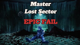 Master Lost Sector Epic Fail DESTINY2 [upl. by Airamesor170]