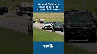 Wanted Oklahoma murder suspect arrested in Arkansas [upl. by Hill]