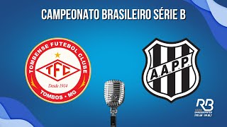 🔴 Tombense x Ponte Preta  Série B  Ao Vivo Carlos Batista [upl. by Zohara]