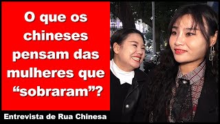 O que os Chineses pensam das mulheres que quotsobraramquot  Entrevista de Rua Chinesa  Aprenda chinês [upl. by Anih]