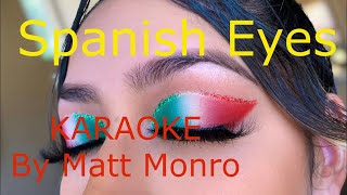 Spanish Eyes  KARAOKE  Matt Monro [upl. by Ellebasi]