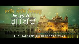 Saas Saas Simro Gobind  Gurbani Kirtan Shabad  Bhai Sarabjit Singh Ji Canada vale [upl. by Isabelle422]