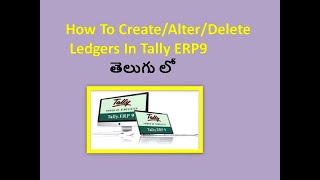 How To Create Ledgers In Tally erp9  How To Create alter delete a Ledgers In Tally In Telugu [upl. by Noryd]