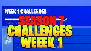 SEASON 7 WEEK 1 CHALLENGES  FORTNITE [upl. by Kcaz]