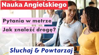 Nauka Angielskiego Jak Zapytać o Drogi w Metrze Zwroty dla Turystów [upl. by Heloise822]