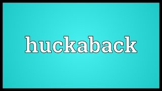 Huckaback Meaning [upl. by Daughtry616]