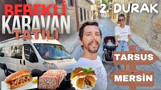 ZORLUKLARLA MERSİN VE TARSUS TURU  TANTUNİ CEZERYE VE KEREBİÇ  BEBEKLE KARAVAN SEYAHATİ [upl. by Jeniece]