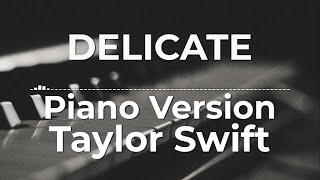 Delicate Piano Version  Taylor Swift  Lyric Video [upl. by Llemrej]