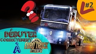 Euro Truck Simulator 2  Comment Débuter correctement  I Tutoriel FR  Épisode 2 [upl. by Niamart551]