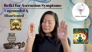 Reiki for Ascension Symptoms  Ungrounded amp Disoriented [upl. by Thomasine]