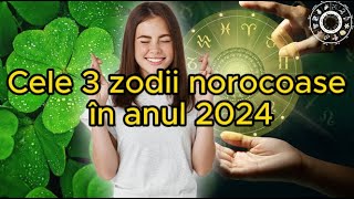 Cele 3 zodii norocoase în anul 2024 Anul 2024 vine cu promisiuni de noroc pentru unii nativi [upl. by Maximilian]