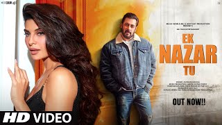 New Song 2024  New Hindi Song  Ek Nazar Tu  Salman Khan  Jacqueline  Romantic Song  Video Song [upl. by Laekcim503]