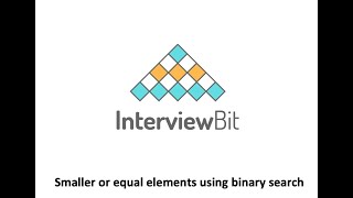 Smaller or equal elements  Binary search  InterviewBit [upl. by Annah348]