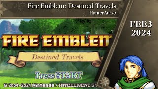 FEE3 2024 Fire Emblem Destined Travels by HunterAurzo [upl. by Gersham]