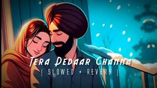 Tera dedaar channa be  slowed reverb sad song lyrics [upl. by Neeleuqcaj]