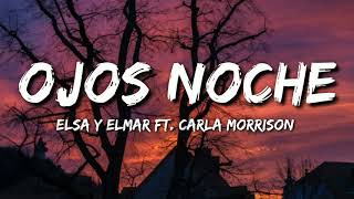 Elsa y Elmar  Ojos Noche ft Carla Morrison Letra  Lyrics [upl. by Setiram]