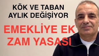 KÖK AYLIK TABAN AYLIK DEĞİŞİYOR EMEKLİYE EK ZAM YASASI GELİYOR [upl. by Ingrid76]