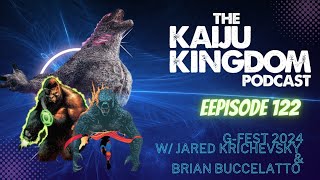 The Kaiju Kingdom Podcast Episode 122 GFest 2024 with Jared Krichevsky and Brian buccellato [upl. by Kippar]