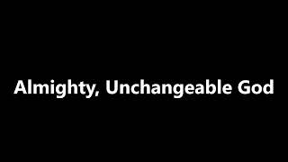 Almighty Unchangeable God Audio Only [upl. by Skees]