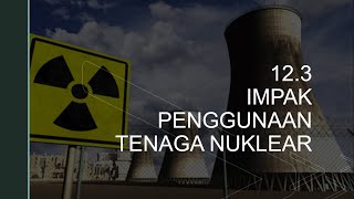 123 IMPAK PENGGUNAAN TENAGA NUKLEAR 124 TENAGA NUKLEAR DI MALAYSIA [upl. by Tully13]