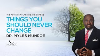 Key Life Principles You Should Never Change  Dr Myles Munroe  MunroeGlobalcom [upl. by Enaillil]