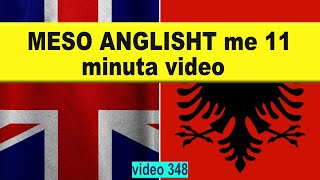 Meso anglisht me 11 minuta video I Anglisht shqip perkthim I video 348 [upl. by Ennovoj]